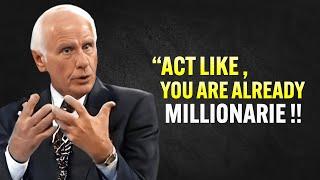 Act As If You Are A Millionaire  - Jim Rohn Motivation