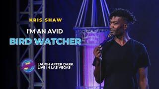 I'm An Avid Bird Watcher • Kris Shaw • Stand Up Comedy