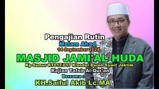 LIVE PENGAJIAN RUTIN MALAM AHAD 14 SEP 2024 MASJID JAMI'AL-HUDA BERSAMA KH.SAIFUL AKIB Lc.MA