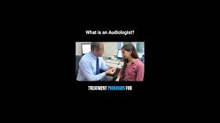 What's an Audiologist?