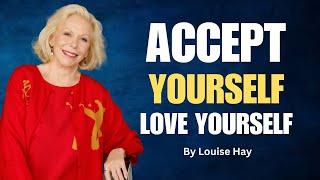 Louise Hay : Accept Yourself, Love Yourself | The Ultimate Self-Love Speech | Love Yourself First