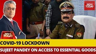 Lucknow Police Commissioner, Sujeet Pandey Discusses Lockdown & Access To Essential Goods