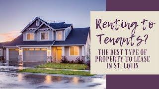 Renting to Tenants? The Best Type of Property to Lease in St. Louis