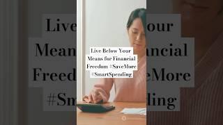 Live Below Your Means for Financial Freedom #SaveMore #SmartSpending #financialfreedom #moneytips