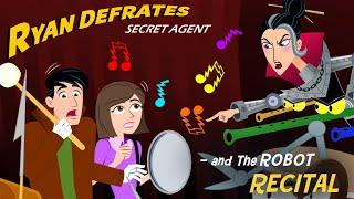 Ryan Defrates Secret Agent | Season 1 | Episode 11 | The Robot Recital | Chris Burnett