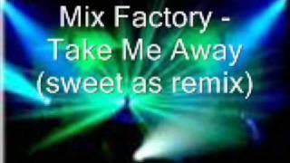 mix factory - take me away