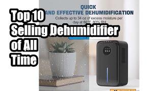 Top 10 Selling Dehumidifier of All Time