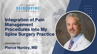 Integration of Pain Management Procedures Into My Spine Surgery Practice - Pierce Nunley, MD