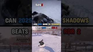 Can 2025 Game AC Shadows Beat 2018 game RDR 2 #acshadows #rdr2 #shorts #short #awekonbroken