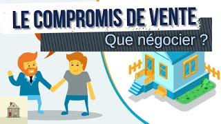 LE COMPROMIS DE VENTE - QUE NEGOCIER ? - La Rubrique de l'Immobilier #17 - Immobilier