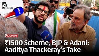 EXCLUSIVE: Aaditya Thackeray on Maharashtra's Future, ₹1500 Scheme & Adani