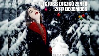 LEGJOBB DISZKÓ ZENÉK 2017 DECEMBER