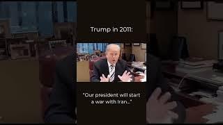Trump in 2011: “Obama Will Start Iran War!”
