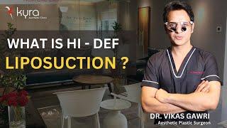 Liposuction Body Shape | What is High Definition Liposuction | Dr Vikas Gawri