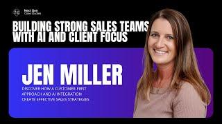 How Jen Miller Builds Customer-Focused Sales Teams with AI and Data Strategy