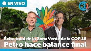 Histórico | Éxito total de la Zona Verde de la COP 16 | Gobierno Petro hace balance final