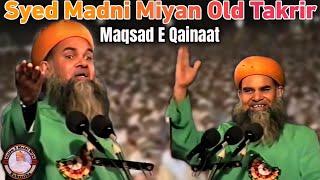 Syed Madni Miyan Old Takrir || Maqsad E Qainaat #shaikhulislam