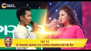 Giọng ải giọng ai | tập 13: Lê Giang song ca