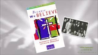 Selections from Hosanna! Music Songwriters' album "Because We Believe" (1997)