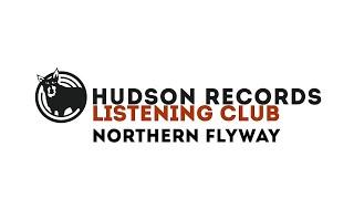 Hudson Records Listening Club - Northern Flyway