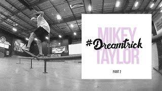 Mikey Taylor's #DreamTrick | Part 2