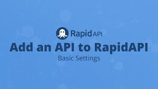 How to Add an API to RapidAPI (Basic Settings)