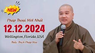 Pháp thoại 12.12.2024 - Thầy Thích Pháp Hòa (Wellington, Florida, USA)