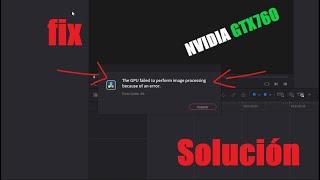 DAVINCHI RESOLVE 18 SOLUCION error code 59 en GTX760 2023 (DavinchiResolve ErrorCode:59 FIX GTX760)