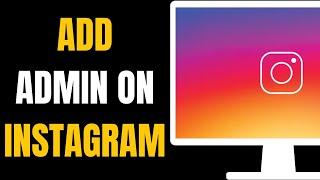 How to Add Admin to Instagram Account | Step-by-Step Tutorial