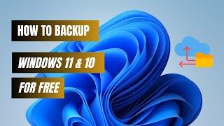 How To Backup Windows 10 and 11 For Free