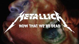 Metallica: Now That We're Dead (Official Music Video)