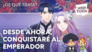 Desde ahora, conquistaré al emperador | ¿De qué trata? | WEBTOON