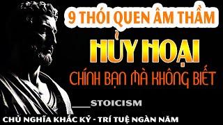 9 Thói Quen Hủy Hoại Chính Mình Mà Không Biết! || Khắc Kỷ 365 || Trí Tuệ Ngàn Năm.