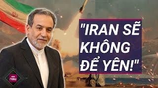 Iran bất ngờ tuyên bố đã xác định mục tiêu ở Israel, sẵn sàng đáp trả Tel Aviv | VTC Now