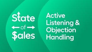 State of Sales | Active Listening & Objection Handling