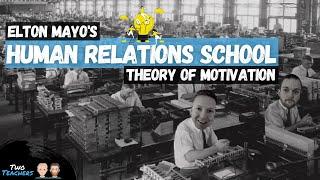 Elton Mayo Human Relations School of Thought | Theory of Motivation | Hawthorne Experiment |