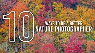 10 Ways to be a Better Nature Photographer