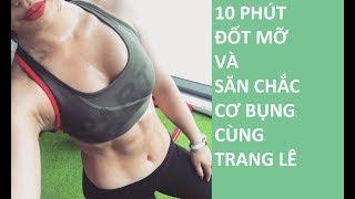 10 Phút Giảm Mỡ và Săn Chắc Cơ Bụng Cùng Trang Lê