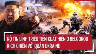 Rộ tin Lính Triều Tiên xuất hiện ở Belgorod kịch chiến với quân Ukraine