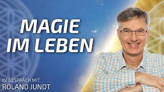 Magie im Leben - Roland Jundt im Gespräch