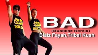 BAD | buskilaz remix | Blaiz Fayah | Tirbal Kush | ZUMBA | Dance Hall | ZIN JOEL  / Angie