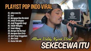 SEKECEWA ITU (COVER VALDY NYONK) | SUCI | MENGAPA KAU BERUBAH || LAGU POP TERPOPULER 2024