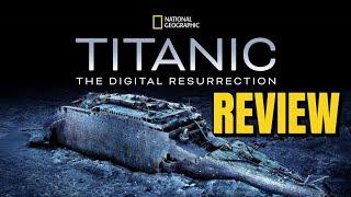 NEW Titanic Documentary HONEST Review: Titanic The Digital Resurrection (Hit or Miss?)