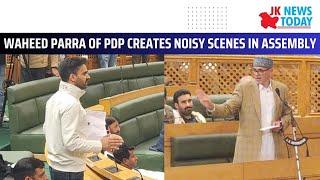 Waheed Parra of PDP creates noisy scenes in Assembly | JK News Today