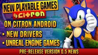 New playable games on Citron Android + optimized driver for Unreal Engine