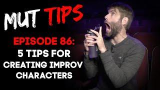 5 Tips for Creating Improv Characters - MUT Improv Tips #86