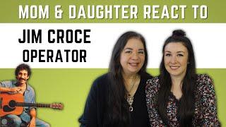 Jim Croce "Operator" REACTION Video | daughters first time hearing this song