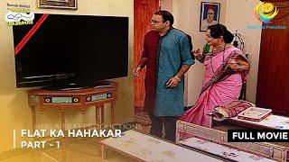 Flat Ka Hahakar! | FULL MOVIE | Part 1 | Taarak Mehta Ka Ooltah Chashmah | Ep 474 - 476