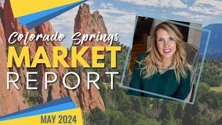 May 2024 Colorado Springs Real Estate Update