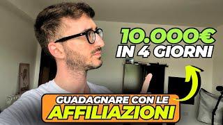 Come ho fatto 10.000€ in 4 GIORNI con LE AFFILIAZIONI - Vi spiego la mia strategia